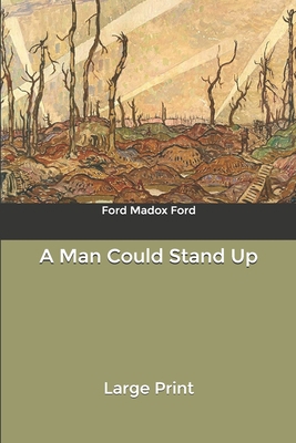 A Man Could Stand Up: Large Print B084DHDQSG Book Cover