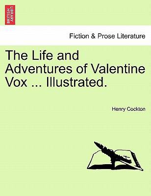 The Life and Adventures of Valentine Vox ... Il... 1241235686 Book Cover
