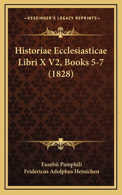 Historiae Ecclesiasticae Libri X V2, Books 5-7 ... [Latin] 1167939549 Book Cover