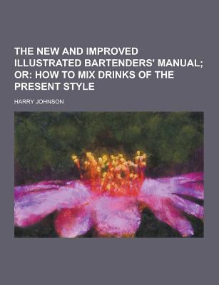 The new and improved illustrated bartenders' ma... 123037597X Book Cover