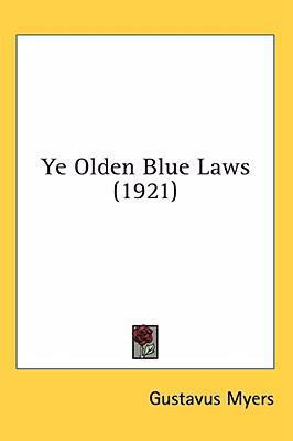 Ye Olden Blue Laws (1921) 0548983763 Book Cover