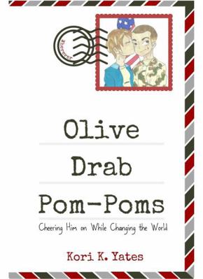 Olive Drab Pom-Poms: Cheering Him on While Chan... 173490710X Book Cover