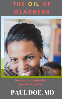 The Oil of Gladness: How you can destroy the yo... 1981892389 Book Cover