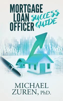Mortgage Loan Officer Success Guide 1539089959 Book Cover