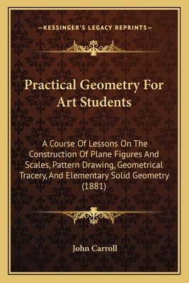 Practical Geometry For Art Students: A Course O... 1165656272 Book Cover
