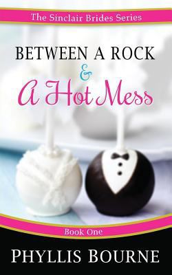 Between a Rock and a Hot Mess (The Sinclair Bri... 0991349024 Book Cover
