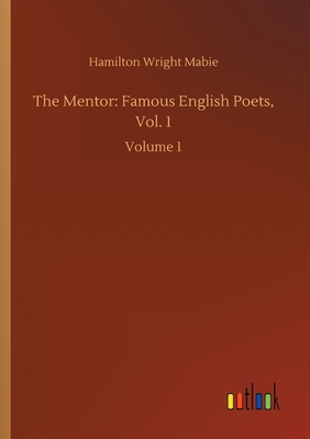 The Mentor: Famous English Poets, Vol. 1: Volume 1 3752419695 Book Cover