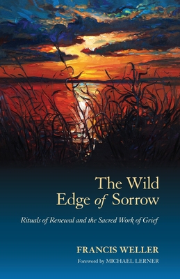 The Wild Edge of Sorrow: Rituals of Renewal and... 1583949763 Book Cover
