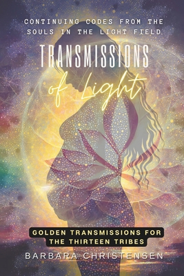Transmissions Of Light: Continuing Codes From T... B0F2512HNY Book Cover