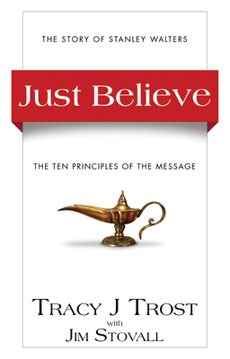 Just Believe: The Ten Principles of the Message 0768437881 Book Cover