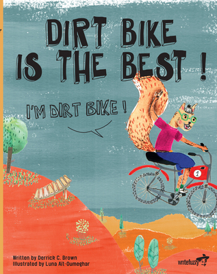 Dirt Bike Is the Best! I'm Dirt Bike! 1949342263 Book Cover
