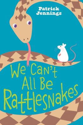 We Can't All Be Rattlesnakes 0060821140 Book Cover