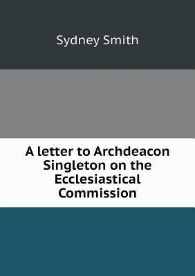 A letter to Archdeacon Singleton on the Ecclesi... 5518629702 Book Cover
