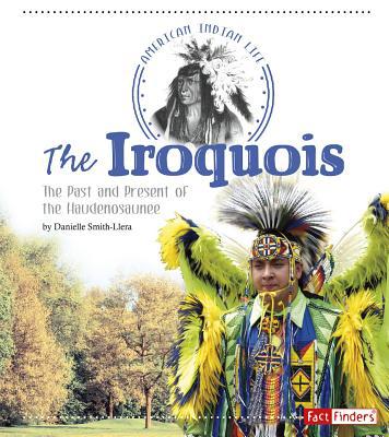 The Iroquois: The Past and Present of the Haude... 1491449934 Book Cover