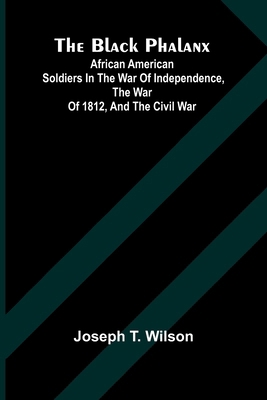 The Black Phalanx; African American Soldiers In... 936724553X Book Cover