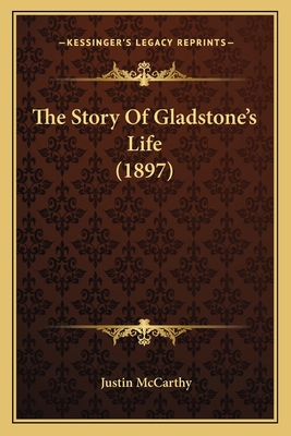 The Story Of Gladstone's Life (1897) 116569705X Book Cover