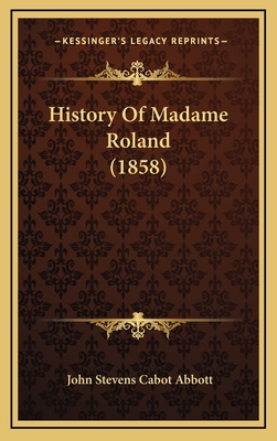 History Of Madame Roland (1858) 1165020785 Book Cover