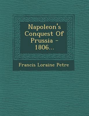 Napoleon's Conquest of Prussia - 1806... 1249942713 Book Cover