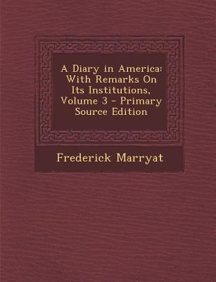 A Diary in America: With Remarks on Its Institu... 1294011286 Book Cover