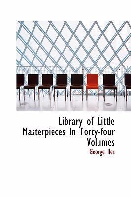 Library of Little Masterpieces In Forty-four Vo... 0554308185 Book Cover