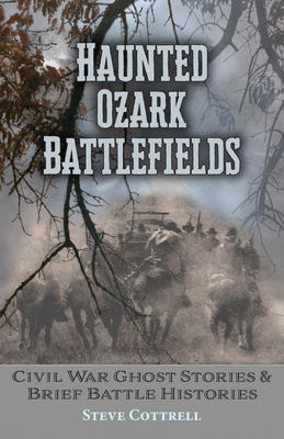 Haunted Ozark Battlefields: Civil War Ghost Sto... 1589808770 Book Cover