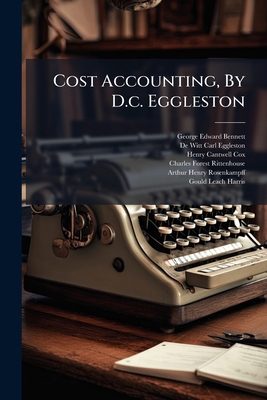 Cost Accounting, By D.c. Eggleston 1246102803 Book Cover