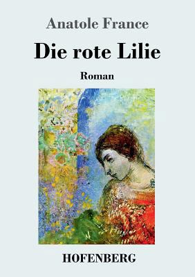 Die rote Lilie: Roman [German] 3743720981 Book Cover