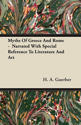 Myths Of Greece And Rome - Narrated With Specia... 1445532603 Book Cover