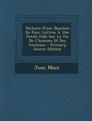 Histoire D'Une Bouchee de Pain: Lettres a Une P... [French] 1295464527 Book Cover