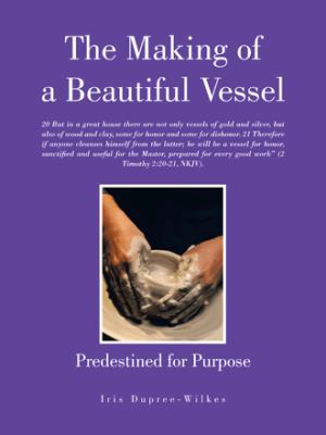 The Making of a Beautiful Vessel: Predestined f... 1481706403 Book Cover