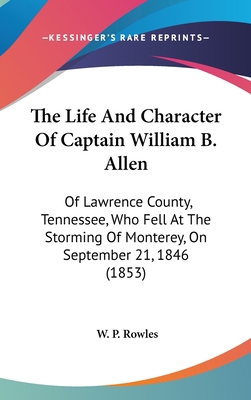 The Life And Character Of Captain William B. Al... 1437385389 Book Cover