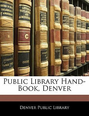 Public Library Hand-Book, Denver 1141848686 Book Cover