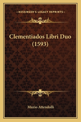 Clementiados Libri Duo (1593) [Latin] 1166422097 Book Cover