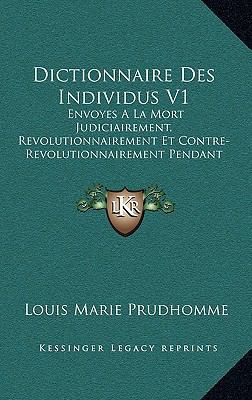 Dictionnaire Des Individus V1: Envoyes A La Mor... [French] 1167143906 Book Cover