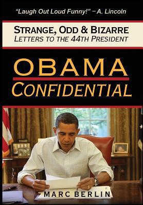 Obama Confidential: Strange, Odd, and Bizarre L... 0985962437 Book Cover