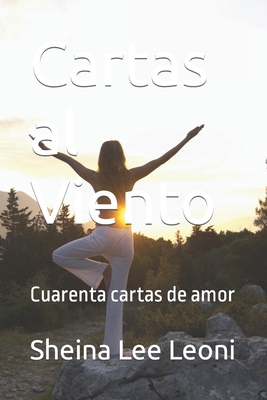 Cartas al Viento: Cuarenta cartas de amor [Spanish] B0BMSV6YXV Book Cover