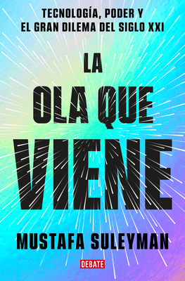 La Ola Que Viene: Tecnología, Poder Y El Gran D... [Spanish] 8419399647 Book Cover