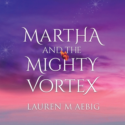 Martha and the Mighty Vortex 0228868629 Book Cover