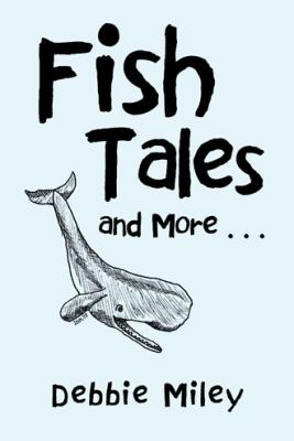 Fish Tales and More . . . 1512788716 Book Cover