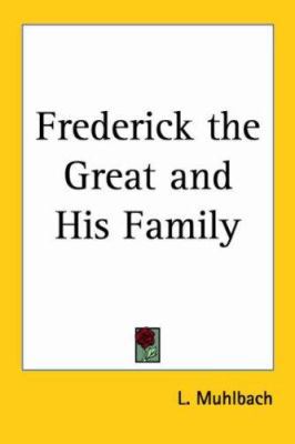 Frederick the Great and His Family 1417939141 Book Cover