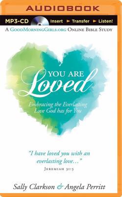 You Are Loved: Embracing the Everlasting Love G... 1491587156 Book Cover