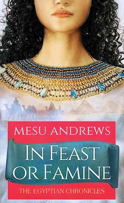 In Feast or Famine: The Egyptian Chronicles [Large Print] 1638087865 Book Cover