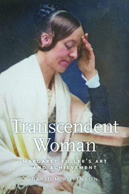 Transcendent Woman: Margaret Fuller's Art and A... 1625348789 Book Cover