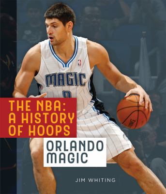 The Nba: A History of Hoops: Orlando Magic 1628324597 Book Cover