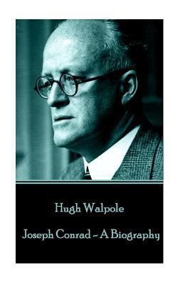 Hugh Walpole - Joseph Conrad - A Biography 1785439634 Book Cover