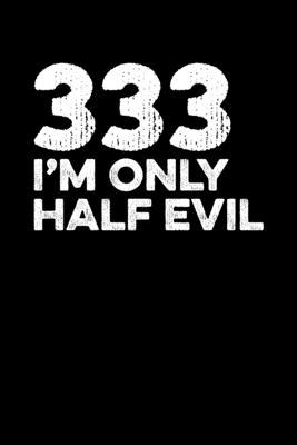 333: I'm Only Half Evil 1722679891 Book Cover