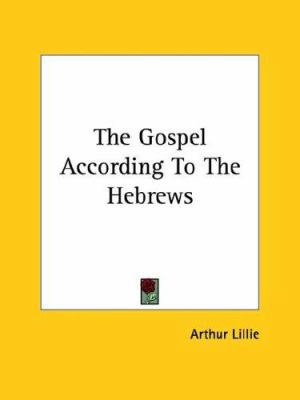 The Gospel According To The Hebrews 1425370519 Book Cover