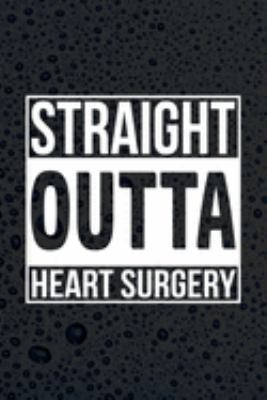 Straight Outta Heart Surgery: Doctor And Patient Planner Notebook Or Journal Gifts 169747974X Book Cover