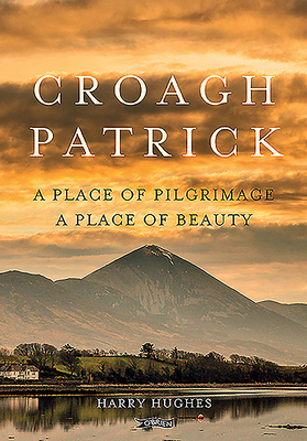 Croagh Patrick: A Place of Pilgrimage. a Place ... 1788490274 Book Cover