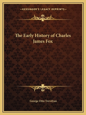 The Early History of Charles James Fox 1162617918 Book Cover